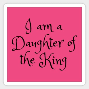 I am a Daughter of the King Magnet